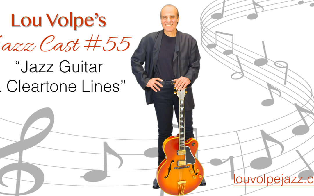 #55 Jazz Cast “Jazz Guitar & Cleartone Lines”